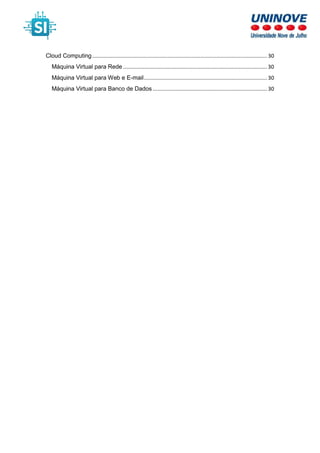 Cloud Computing...................................................................................................................... 30
Máquina Virtual para Rede ................................................................................................. 30
Máquina Virtual para Web e E-mail................................................................................... 30
Máquina Virtual para Banco de Dados ............................................................................. 30
 