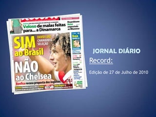 Record:
Edição de 27 de Julho de 2010
 