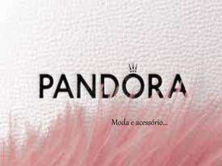 Moda e acessório...
 