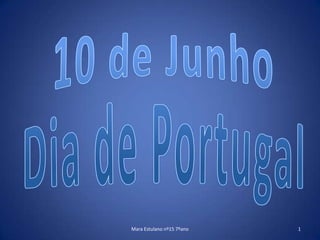 Mara Estulano nº15 7ºano 1 10 de Junho Dia de Portugal 