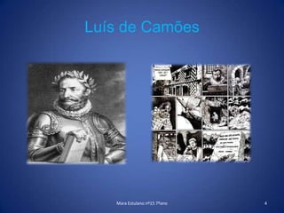 Luís de CamõesMara Estulano nº15 7ºano4