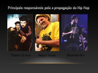 Thaide e Dj Hum   Nelson Triunfo   Racionais Mc’s
 
