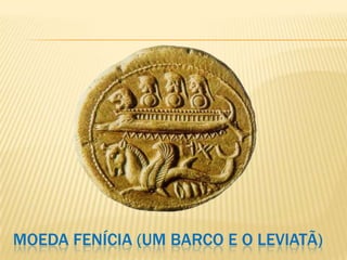 MOEDA FENÍCIA (UM BARCO E O LEVIATÃ)
 