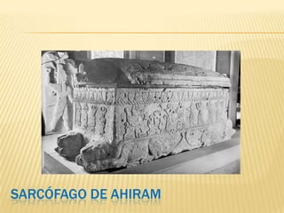 SARCÓFAGO DE AHIRAM
 