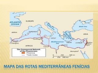 MAPA DAS ROTAS MEDITERRÂNEAS FENÍCIAS
 