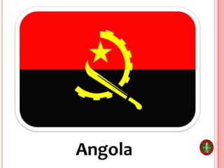 Angola
 