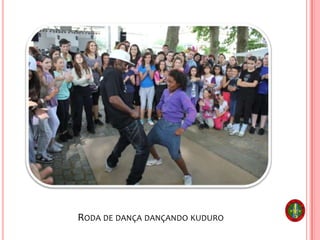 RODA DE DANÇA DANÇANDO KUDURO
 