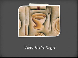 Vicente do Rego
 