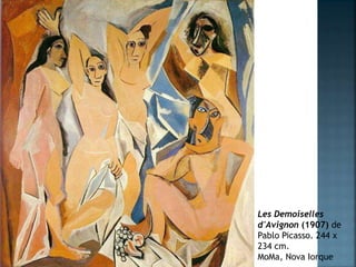 Les Demoiselles
d'Avignon (1907) de
Pablo Picasso. 244 x
234 cm.
MoMa, Nova Iorque
 