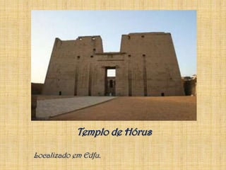 Templo de HórusLocalizado em Edfu.