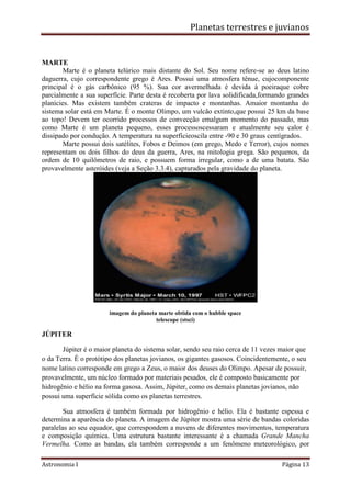 Planetas terrestres e juvianos
Astronomia I Página 13
MARTE
Marte é o planeta telúrico mais distante do Sol. Seu nome refe...