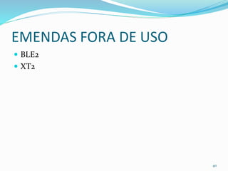 EMENDAS FORA DE USO
 BLE2
 XT2
40
 