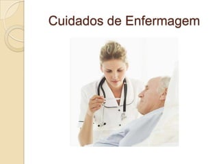 Cuidados de Enfermagem
 