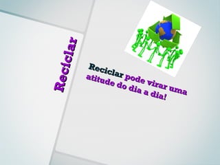 c l ar    Reci
Re ci
                     clar
               atitu      pode
                    de d        vira
                         o dia       r um
                               a dia      a
                                     !
 