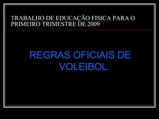 TRABALHO DE EDUCAÇÃO FISICA PARA O PRIMEIRO TRIMESTRE DE 2009 ,[object Object]