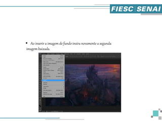 Ao inserir a imagem de fundo insira novamente a segunda
imagem baixada.
 