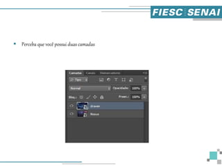  Perceba que você possui duas camadas
 