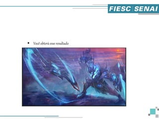  Você obterá esse resultado
 