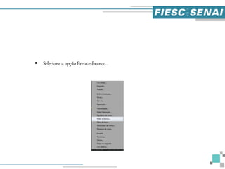  Selecione a opção Preto-e-branco...
 