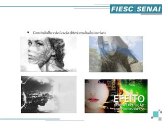  Com trabalho e dedicação obterá resultados incríveis
 