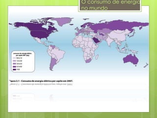 O consumo de energia
no mundo
 
