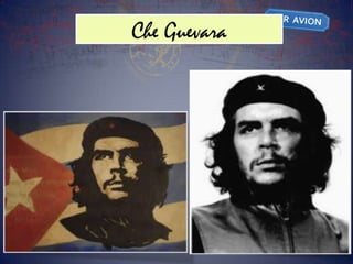 Che Guevara
 