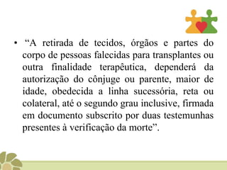 Constituído por um conjunto de critérios específicos de distribuição para cada tipo de órgão ou tecido, selecionando, assim, o receptor adequado.Sistema MELD e PELD.Critérios para priorização:Urgência;