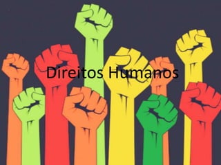 Direitos Humanos
 