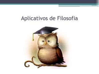 Aplicativos de Filosofia
 