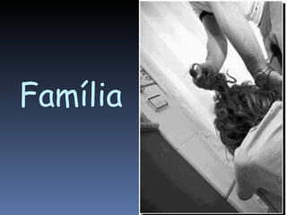 Família
 