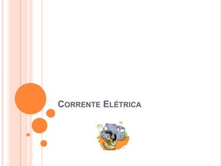 Corrente Elétrica