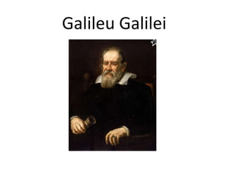 Galileu Galilei
 