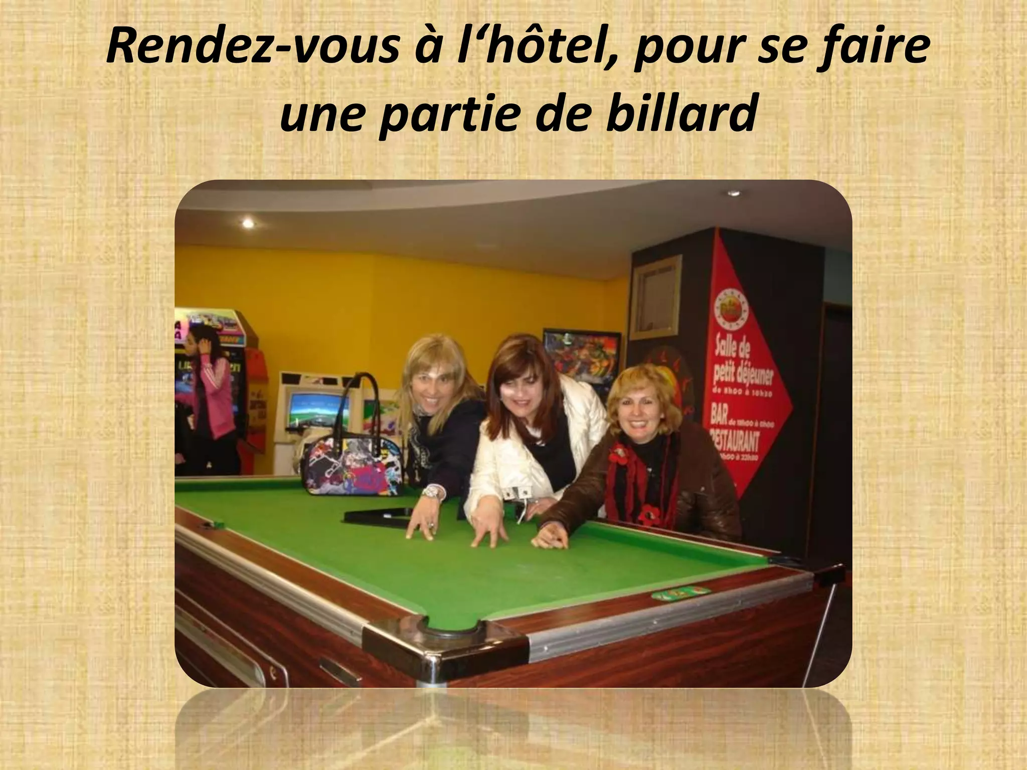 Rendez-vous à l‘hôtel, pour se faire une partie de billard