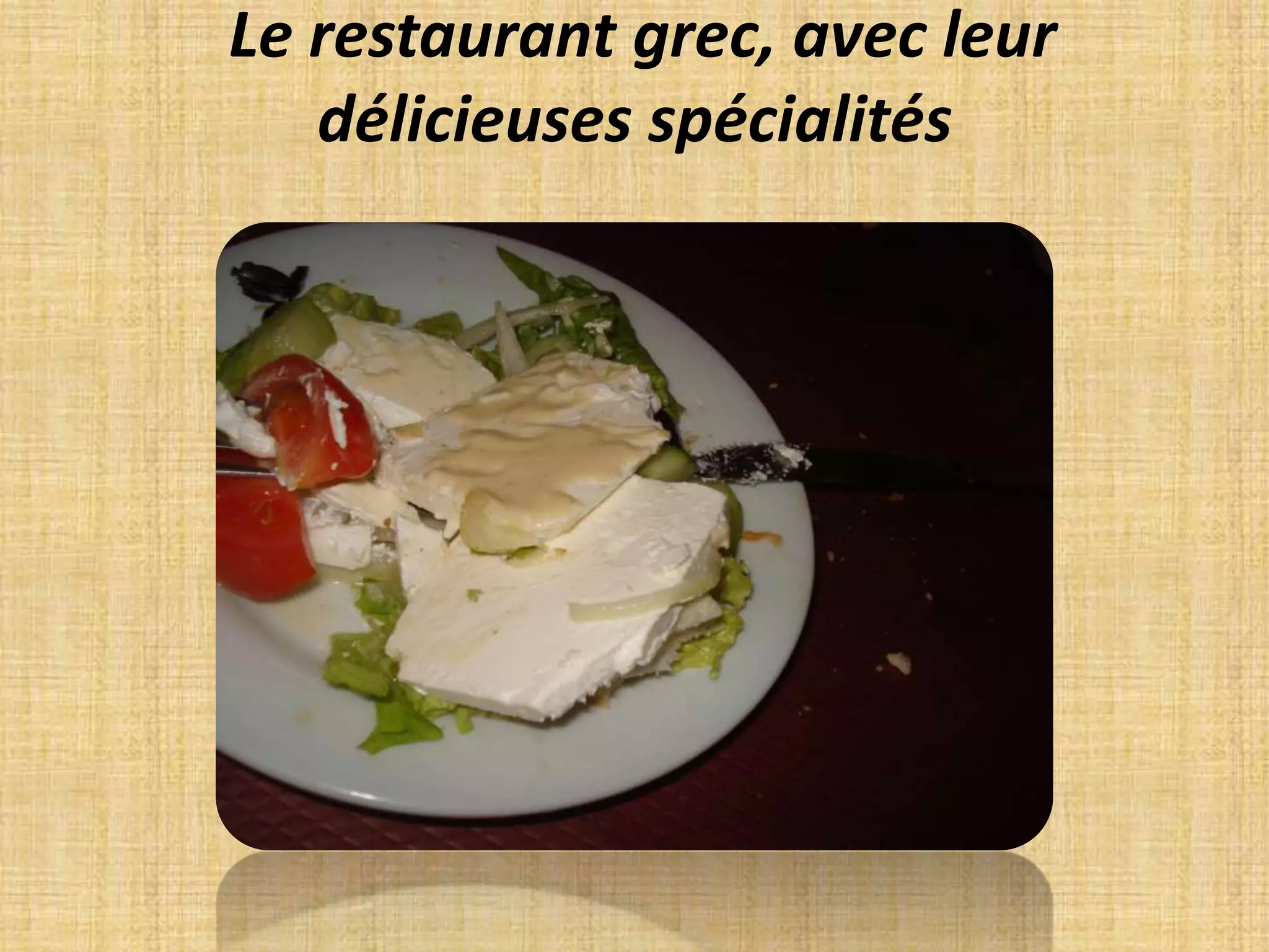 Le restaurant grec, avec leur délicieuses spécialités