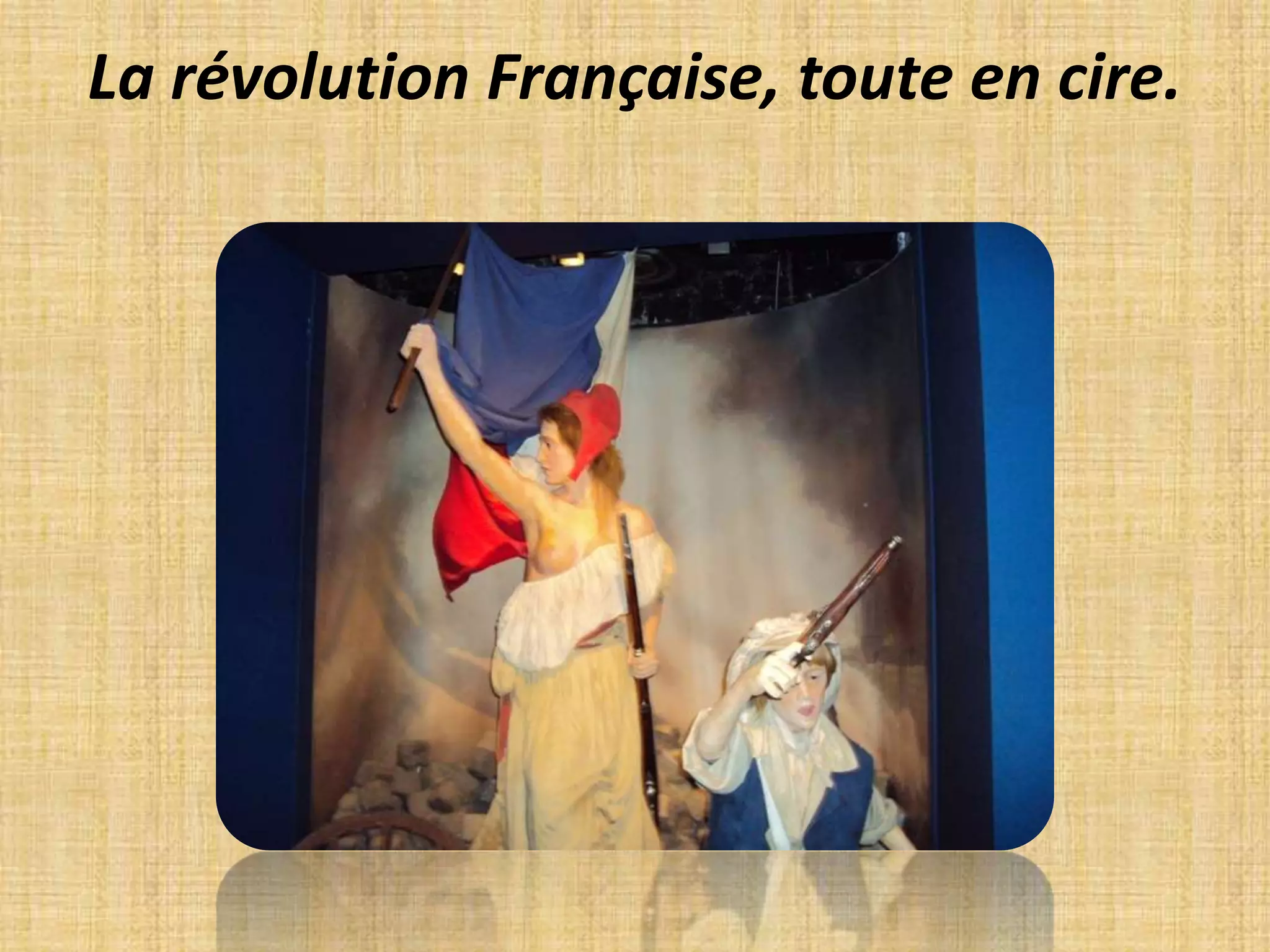 La révolution Française, toute en cire.