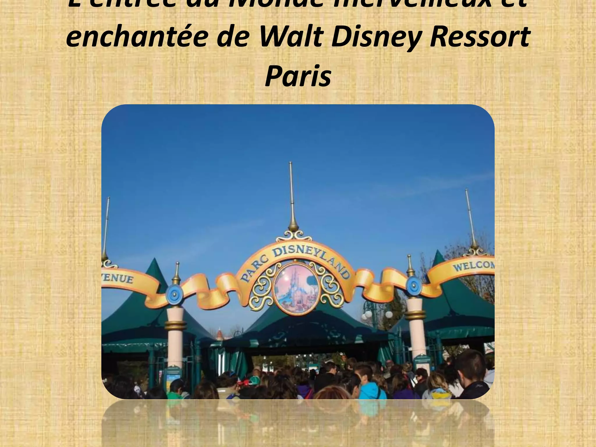 L'entrée du Monde merveilleux et enchantée de Walt Disney Ressort Paris