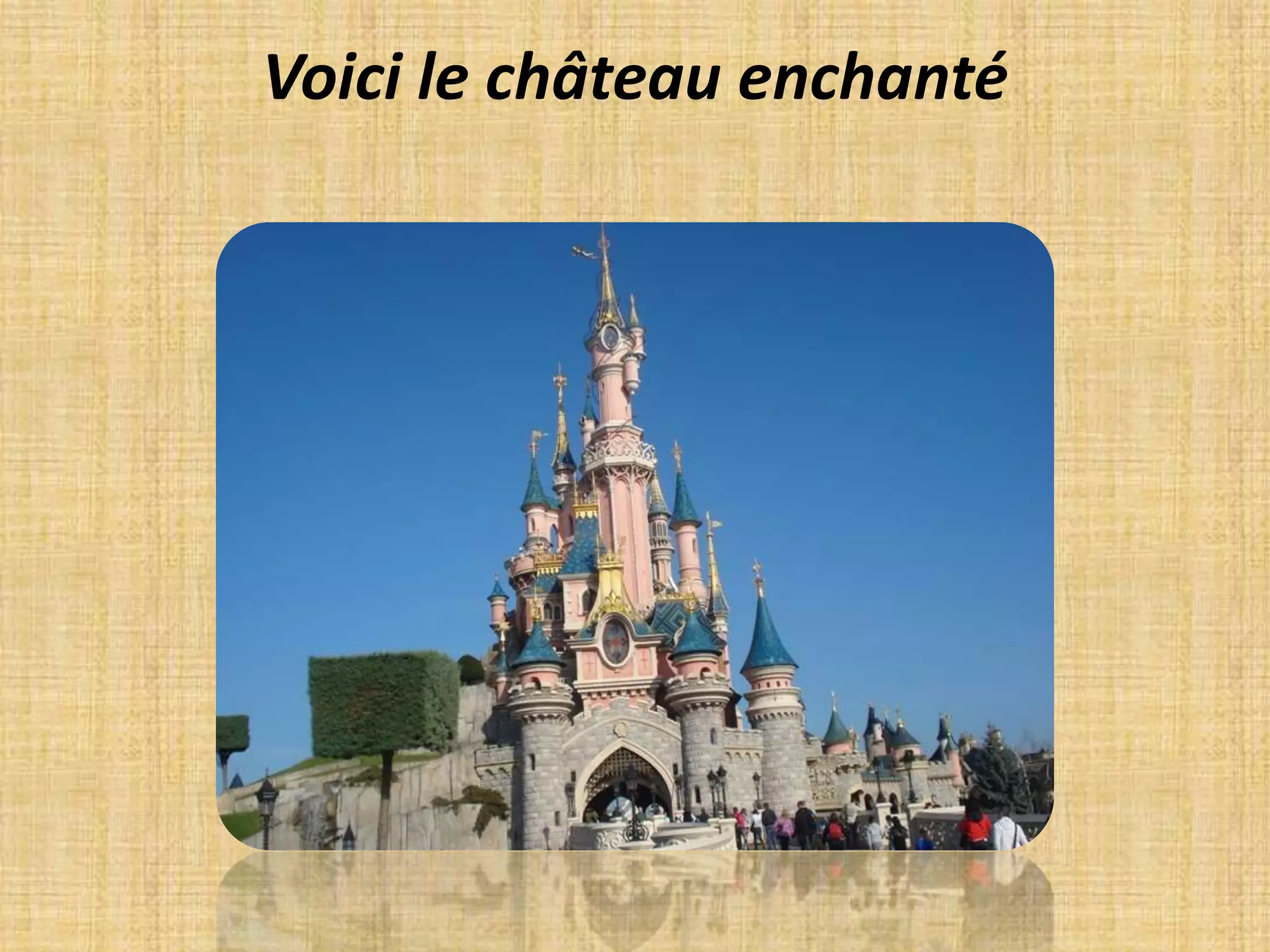 Voici le château enchanté