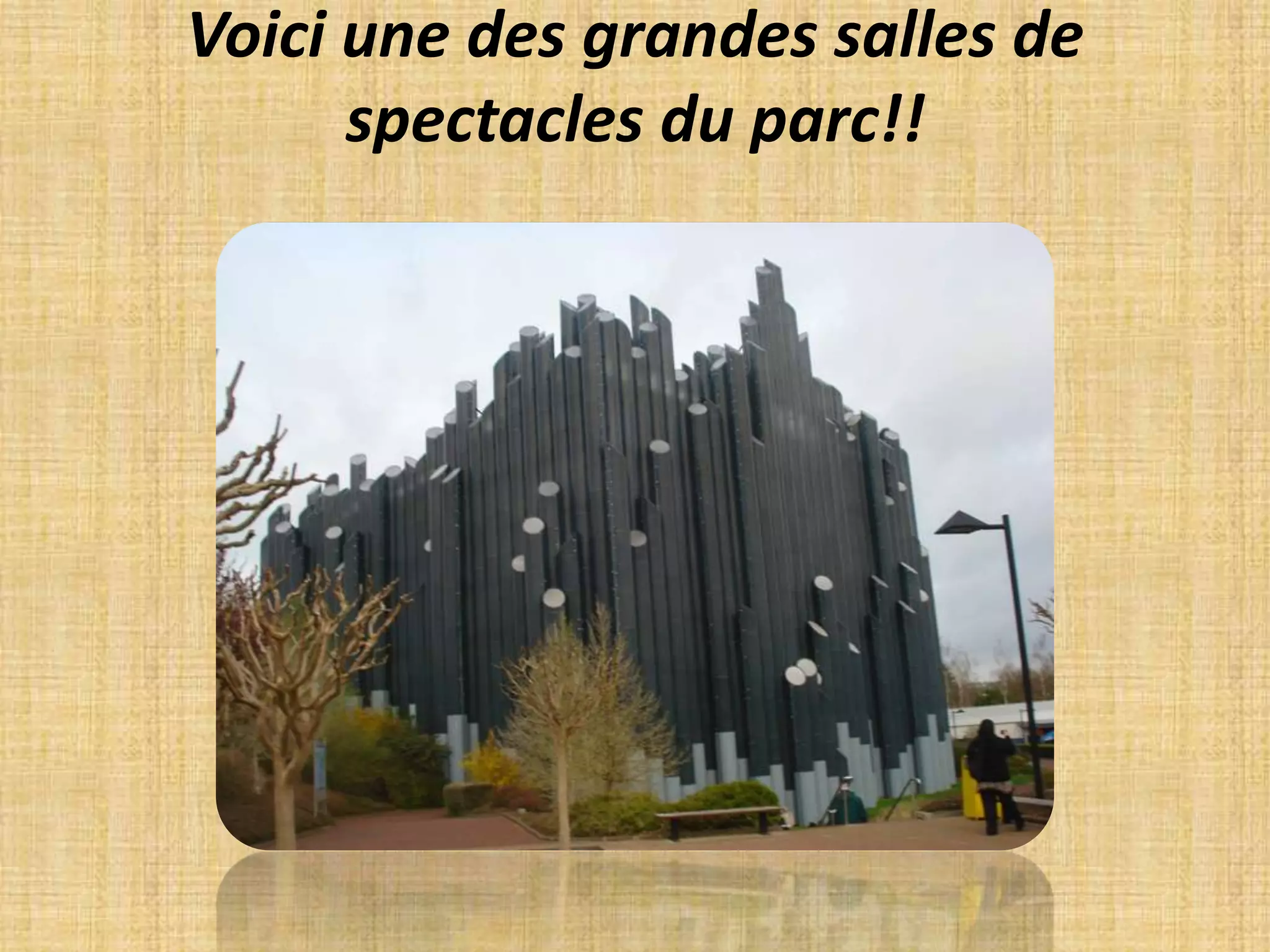 Voici une des grandes salles de spectacles du parc!!