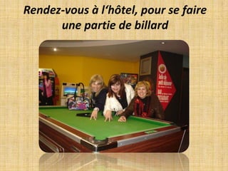 Rendez-vous à l‘hôtel, pour se faire une partie de billard
