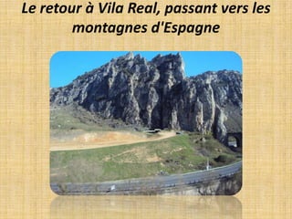 Le retour à Vila Real, passant vers les montagnes d'Espagne
