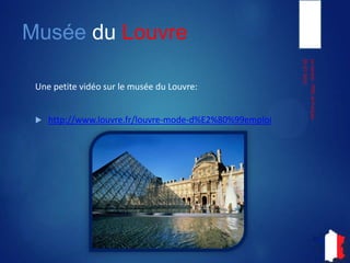Musée du Louvre
Une petite vidéo sur le musée du Louvre:
 http://www.louvre.fr/louvre-mode-d%E2%80%99emploi
05-07-2013
LeLouvre-ITIECetFrançais
 