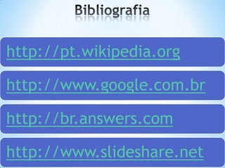 http://pt.wikipedia.org

http://www.google.com.br

http://br.answers.com

http://www.slideshare.net
 