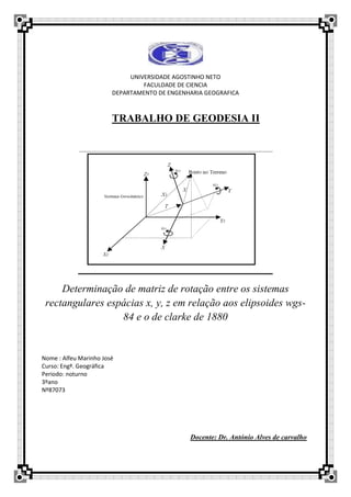 UNIVERSIDADE AGOSTINHO NETO
FACULDADE DE CIENCIA
DEPARTAMENTO DE ENGENHARIA GEOGRAFICA
TRABALHO DE GEODESIA II
Determinaçã...