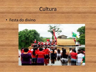 Cultura
• Festa do divino
 