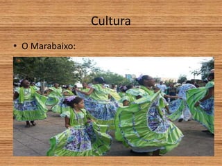 Cultura
• O Marabaixo:
 