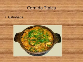 Comida Típica
• Galinhada
 