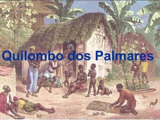 Quilombo dos Palmares

 