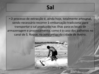 Sal Existem dois tipos de sal: