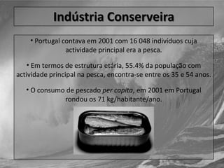  Em termos de estrutura etária, 55.4% da população com actividade principal na pesca, encontra-se entre os 35 e 54 anos.