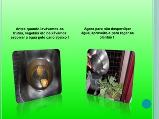 Reduzir o consumo de energia: em vez de ver muita televisão e estar no computador…estudar mais e dedicar-me mais ás actividade restritas de electricidade, como ler, passear; 